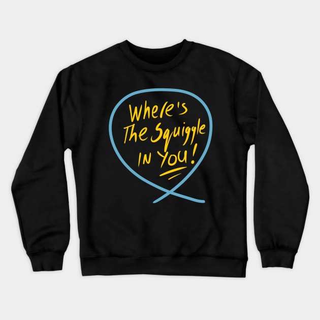 Where’s the squiggle in you (Squiggle collection 2020) Crewneck Sweatshirt by stephenignacio